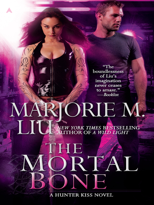 Title details for The Mortal Bone by Marjorie M. Liu - Available
